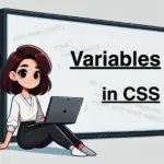 Girl sitting in front of a huge screen holding laptop. The screen has variables written on and a title saying Variables in CSS.